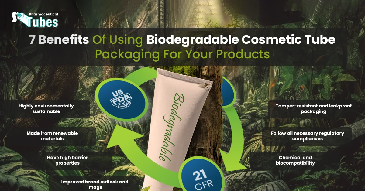 7 Benefits Of Using Biodegradable Cosmetic Tube Packaging For Your Products